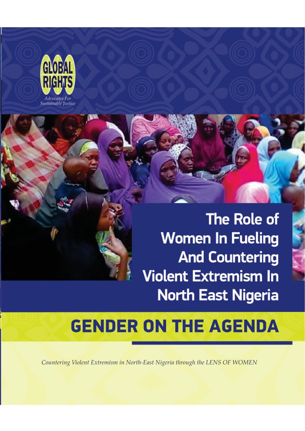 Cover of The Role of Women In Fueling And Countering Violent Extremism In North East Nigeria.