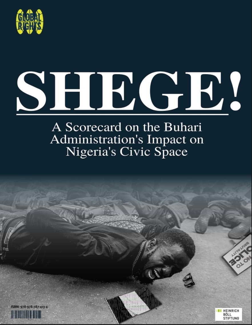 Cover of SHEGE! A Scorecard on the Buhari Administration’s Impact on Nigeria’s Civic Space, over a photograph of protesters lying face down on a road beside a placard reading “No to police brutality”.