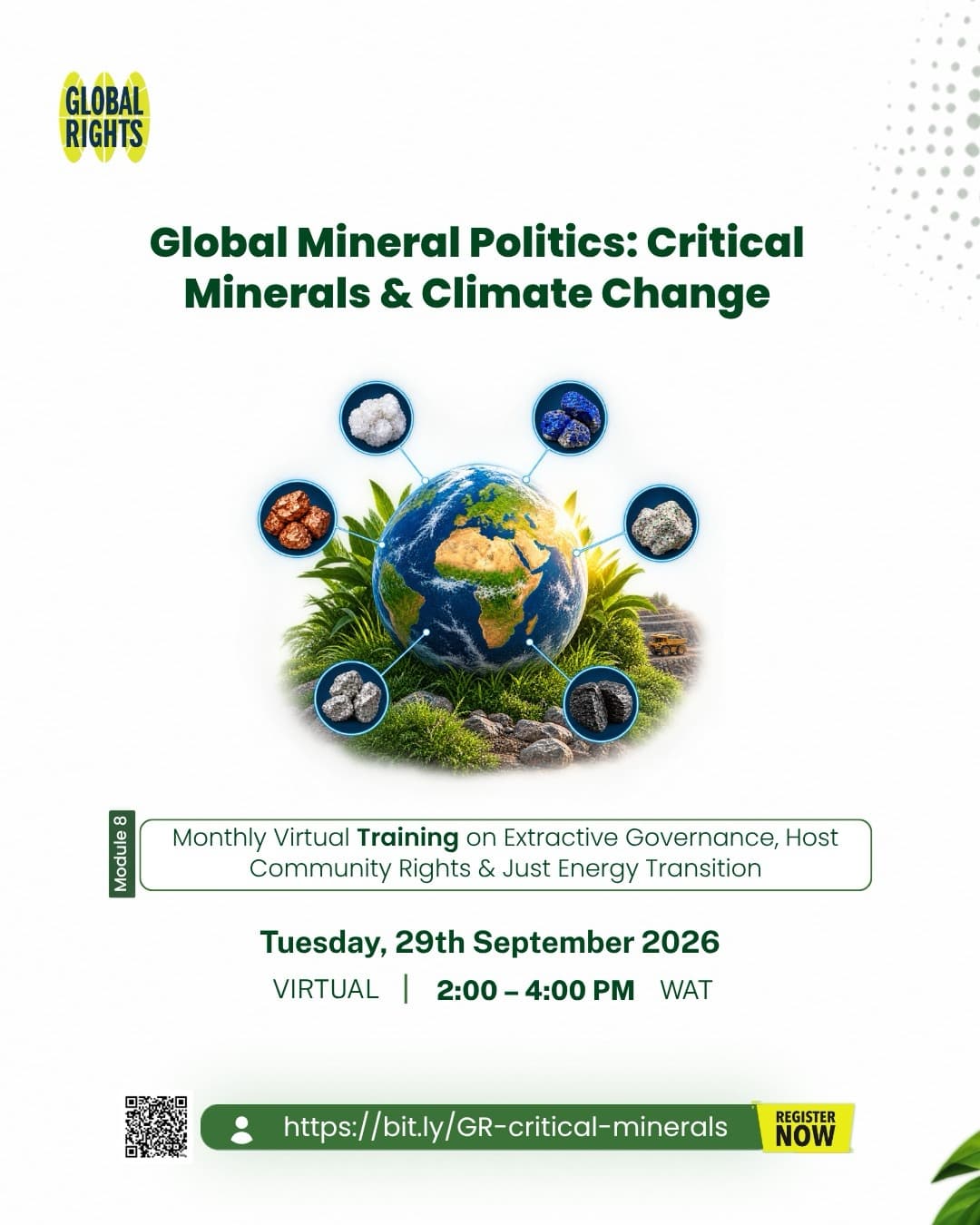 Global Mineral Politics: Critical Minerals & Climate Change. Module 8 of the monthly virtual training on extractive governance, host community rights and just energy transition. Tuesday, 29th September 2026, virtual, 2:00 to 4:00 PM WAT.
